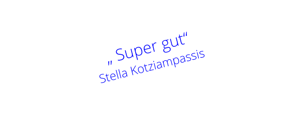 „ Super gut“    Stella Kotziampassis