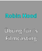 Robin Hood  Übung für´s Filmcasting