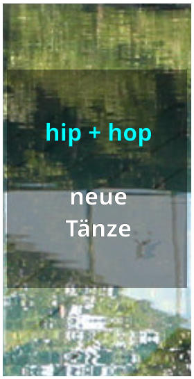hip + hop  neue Tänze