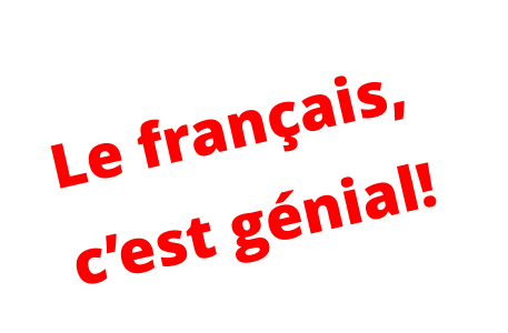 Le français,  c’est génial!