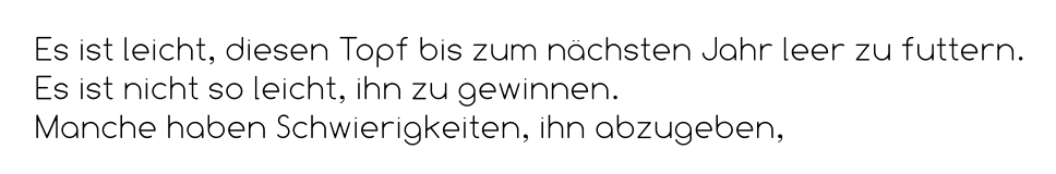 Es ist leicht, diesen Topf bis zum nächsten Jahr leer zu futtern. Es ist nicht so leicht, ihn zu gewinnen. Manche haben Schwierigkeiten, ihn abzugeben,