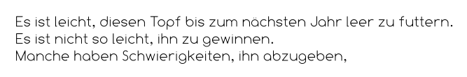 Es ist leicht, diesen Topf bis zum nächsten Jahr leer zu futtern. Es ist nicht so leicht, ihn zu gewinnen. Manche haben Schwierigkeiten, ihn abzugeben,