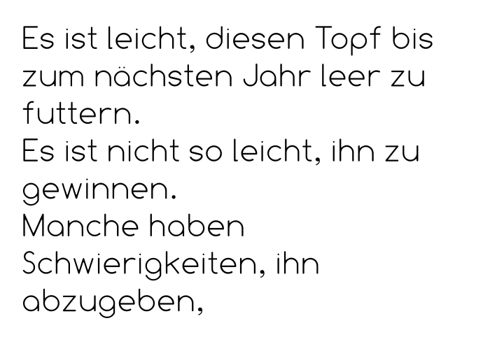 Es ist leicht, diesen Topf bis zum nächsten Jahr leer zu futtern. Es ist nicht so leicht, ihn zu gewinnen. Manche haben Schwierigkeiten, ihn abzugeben,