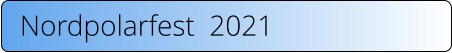 Nordpolarfest  2021