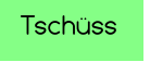 Tschüss